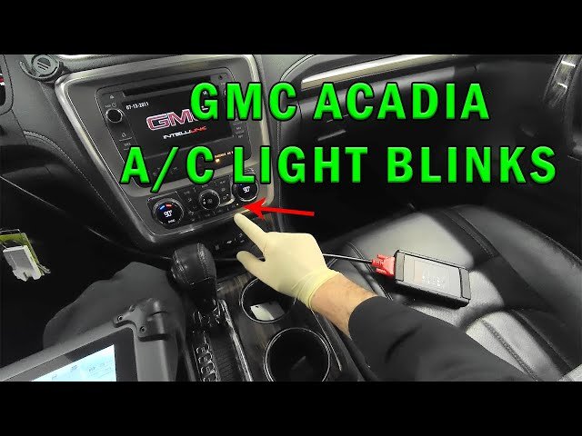 Gmc Acadia Air Conditioner Light Blinking