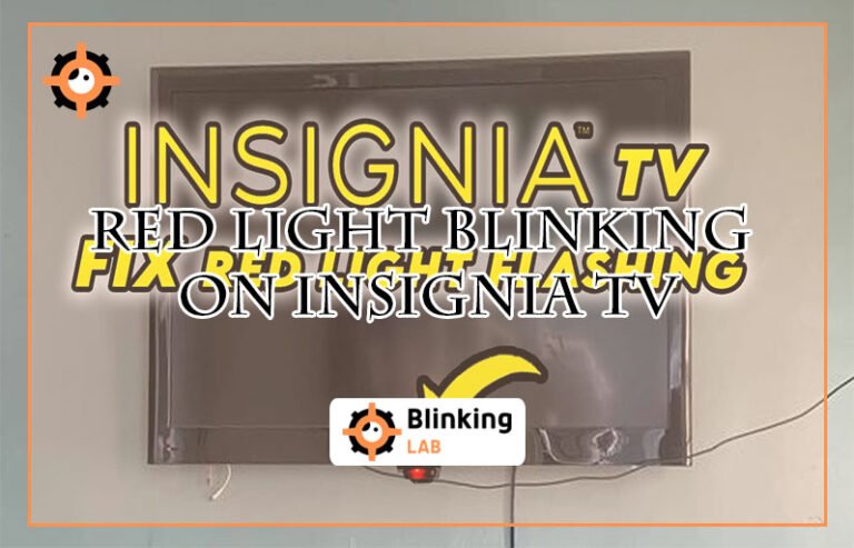 Red Light Blinking on Insignia Tv