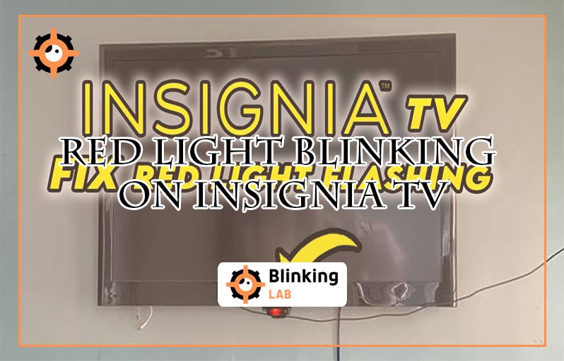 Red Light Blinking on Insignia Tv