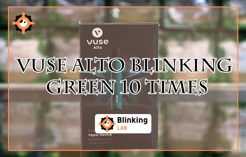Vuse Alto Blinking Green 10 Times