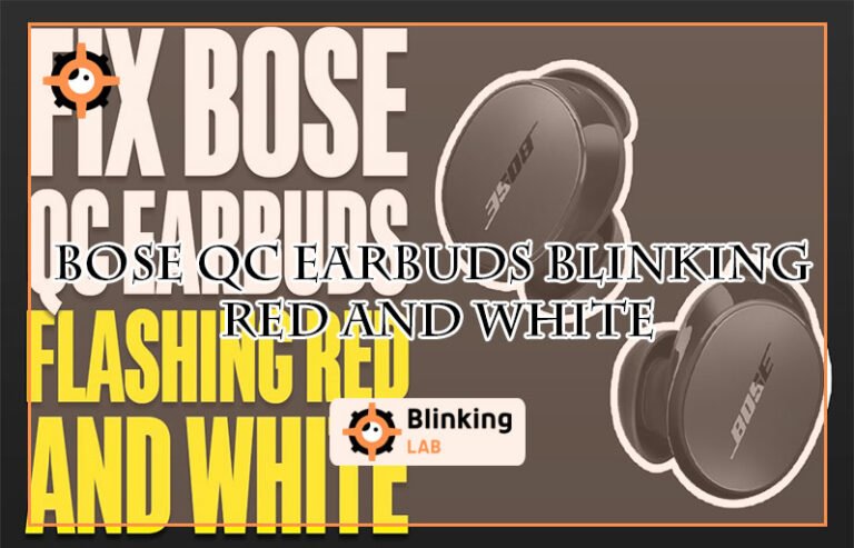 Bose Qc Earbuds Blinking Red And White