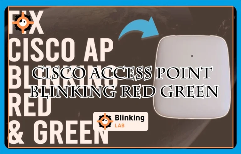 Cisco Access Point Blinking Red Green
