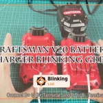 Craftsman V20 Battery Charger Blinking Green