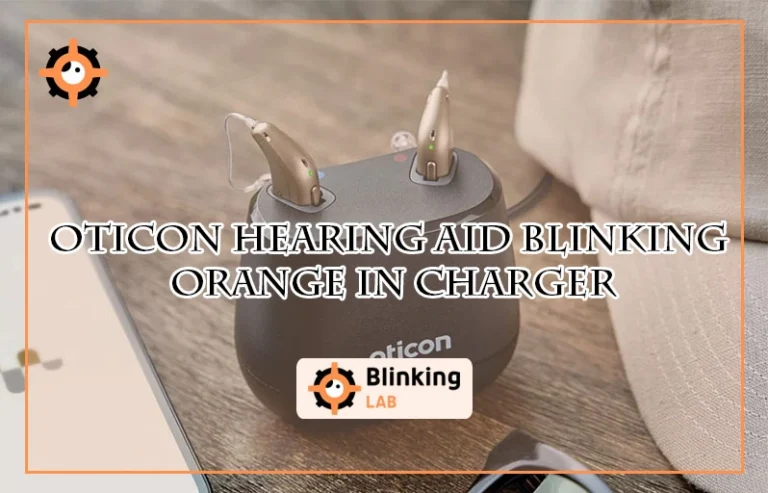 Oticon Hearing Aid Blinking Orange in Charger