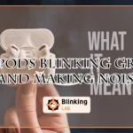 Airpods Blinking Green And Making Noise