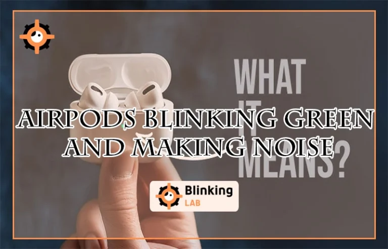 Airpods Blinking Green And Making Noise