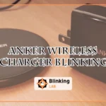 Anker Wireless Charger Blinking