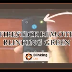 Firestick Remote Blinking Green