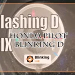 Honda Pilot Blinking D
