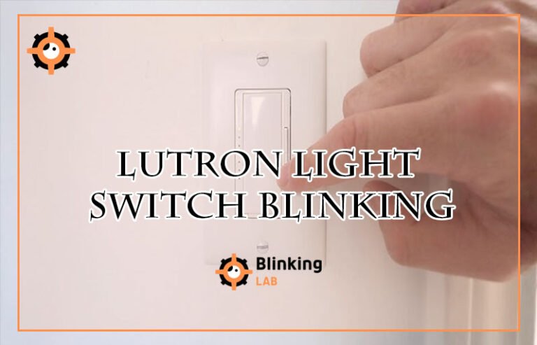 Lutron Light Switch Blinking