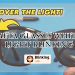Meta Glasses White Light Blinking