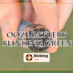 Ooze Battery Blinking Green