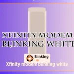 Xfinity Modem Blinking White