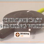 Chromecast Blinking White