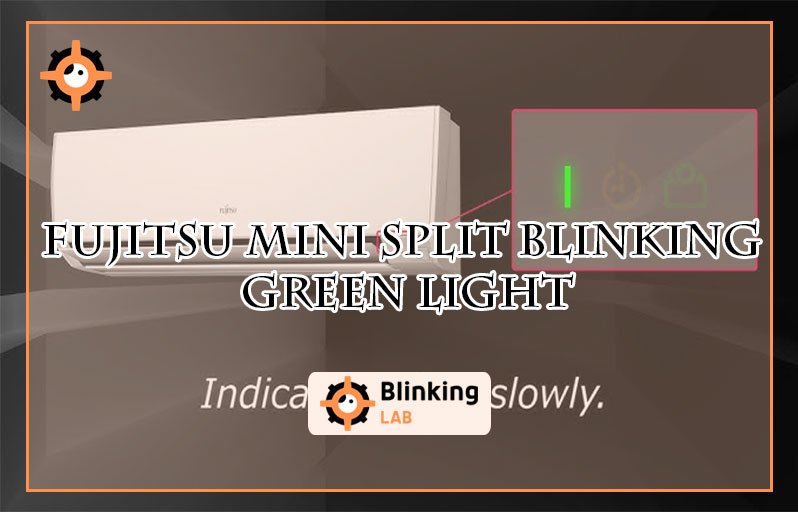 Green Program Instructions Mini Split Fujitsu Mini Split Blinking Green Light: Troubleshoot Fast & Easy
