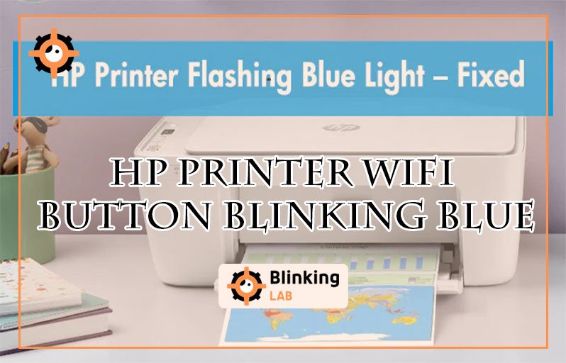 Button Blink Hp Printer Wifi Button Blinking Blue: Quick Fixes