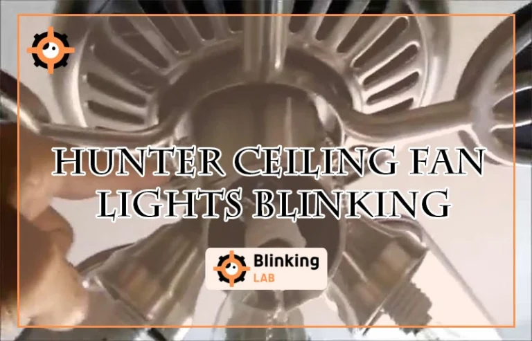 Hunter Ceiling Fan Lights Blinking
