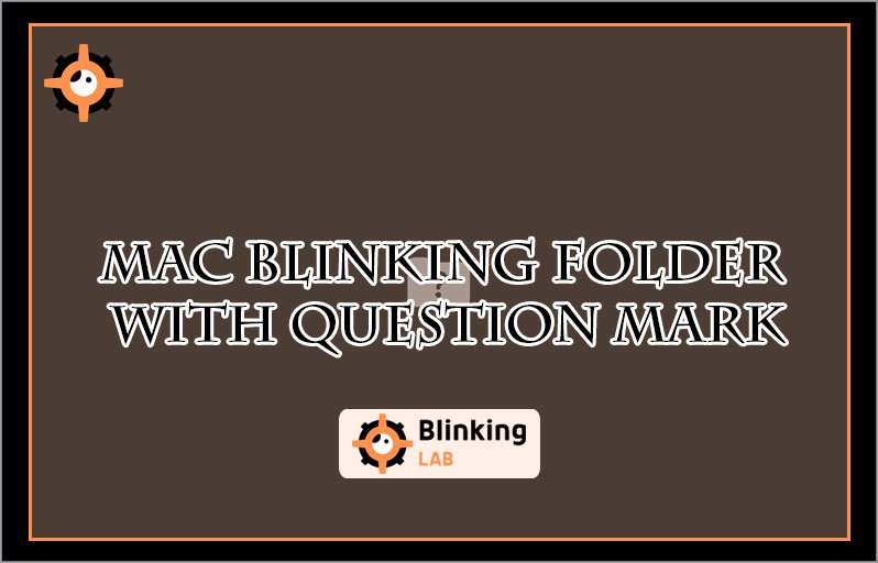 Mac Blinking Folder With Question Mark: Quick Fixes to Try Now